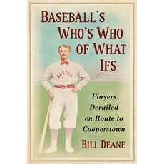 Baseball's Who's Who of What Ifs: Players Derailed En Route to Cooperstown 平裝版, McFarland & Company, 英文