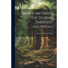 (英文圖書) Simple Methods for Testing Painters' Materials 平裝版, Legare Street Press, 英文
