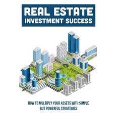 (英文圖書) Real Estate Investment Success: How To Multiply Your Assets With Simple But Powerful Strategi... 平裝版, Independently Published, 英文