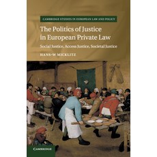 (英文圖書) The Politics of Justice in European Private Law 平裝版, Cambridge University Press, 英文