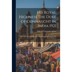 (英文圖書) His Royal Highness The Duke of Connaught in India 1921; [microform] Being a Collection of the... 平裝版, Legare Street Press, 英文