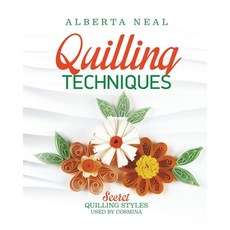 (英文圖書) Quilling Techniques: Secret Quilling Styles Used by Cosmina 平裝版, Independently Published, 英文