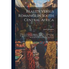 (英文圖書) Reality Versus Romance In South Central Africa: Being An Account Of A Journey Across The Cont... 平裝版, Legare Street Press, 英文