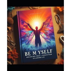 (英文圖書) Be myself: Breaking free from addiction 平裝版, Independently Published, 英文