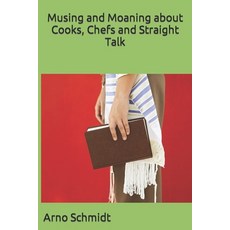 (英文圖書) Musing and Moaning about Cooks Chefs and Straight Talk 平裝版, Independently Published, 英文