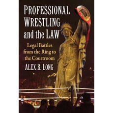 (英文圖書) Professional Wrestling and the Law: Legal Battles from the Ring to the Courtroom 平裝版, McFarland & Company, 英文