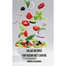 (英文圖書) Salad Recipes for Vegan Diet Lovers: Cookbook with 45 Plant-Based Recipes for Vegans and Vege... 精裝版, Blurb, 英文
