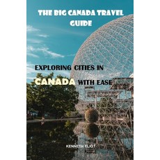 (英文圖書) The Big Canada Travel Guide: exploring cities in Canada with ease 平裝版, Independently Published, 英文