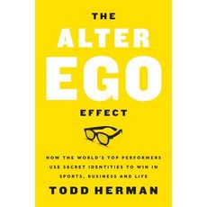 The Alter Ego Effect:The Power of Secret Identities to Transform Your Life, Harper Business