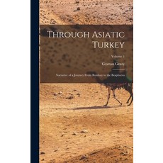 (英文圖書) Through Asiatic Turkey: Narrative of a Journey From Bombay to the Bosphorus; Volume 1 精裝版, Legare Street Press, 英文