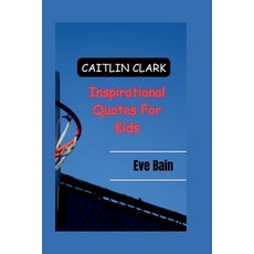 (英文圖書)Caitlin Clark Inspirational Quotes for Kids 平裝版, Independently Published, 英文