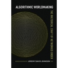 (英文圖書) Algorithmic Worldmaking: The Rhetorical Craft of Networked Order 平裝版, University Alabama Press, 英文