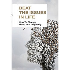(英文圖書) Beat The Issues In Life: How To Change Your Life Completely: Understanding Of Others 平裝版, Independently Published, 英文