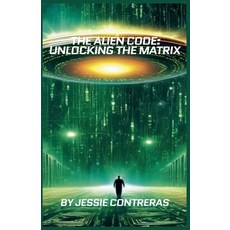 (英文圖書) The Alien Code: Unlocking the Matrix 平裝版, Jessie Contreras, 英文