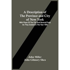A Description Of The Province And City Of New York: With Plans Of The City And Several Forts As They... 平裝版, Alpha Edition, 英文