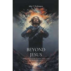 (英文圖書) Beyond Jesus: Apollonius of Tyana and Lost Messiah Figures 平裝版, John T. Washington, 英文