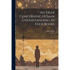 (英文圖書) An Essay Concerning Human Understanding: In Four Books: 2 平裝版, Legare Street Press, 英文