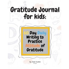 Gratitude Journal for kids: 60 Day Daily Writing to Practice Attitude of Gratitude 平裝版, Mark Steven, 英文