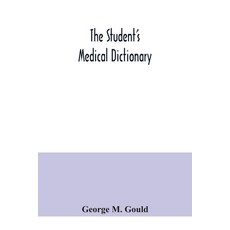 The student's medical dictionary; including all the words and phrases generally used in medicine wi... 平裝版, Alpha Edition, 英文