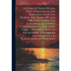 (英文圖書) Letters of Philo-Xylon First Published in the Barbados Gazettes During the Years 1787 and 1... 平裝版, Legare Street Press, 英文