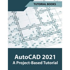 AutoCAD 2021 A Project Based Tutorial 平裝版, Tutorial Books, 英文