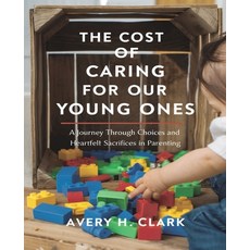 (英文圖書) The Cost of Caring for Our Young Ones: A Journey Through Choices and Heartfelt... 平裝版, Independently Published, 英文