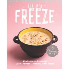 (英文圖書) The Big Freeze: Stock-Up on Essential Easy Freezer-Friendly Main Meals 平裝版, Independently Published, 英文