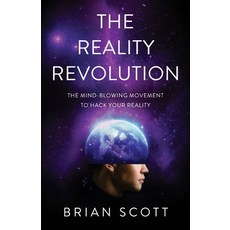 The Reality Revolution: The Mind-Blowing Movement to Hack Your Reality 平裝版, Lioncrest Publishing, 英語