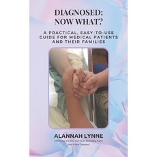 Diagnosed: Now What?: A Practical Easy-To-Use Guide For Medical Patients And Their Families 平裝版, Independently Published, 英文