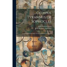 (英文圖書) Oedipus Tyrannus of Sophocles: Composed for Male Chorus and Orchestra. Op. 35 精裝版, Legare Street Press, 英文