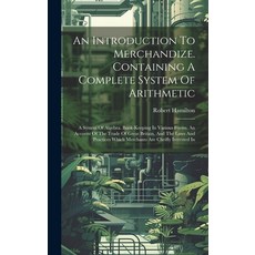 (英文圖書) An Introduction To Merchandize. Containing A Complete System Of Arithmetic: A System Of Algeb... 精裝版, Legare Street Press, 英文