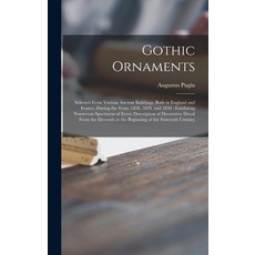 (英文圖書) Gothic Ornaments: Selected From Various Ancient Buildings Both in England and France During... 精裝版, Legare Street Press, 英文