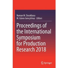 Proceedings of the International Symposium for Production Research 2018 精裝版, Springer, 英文