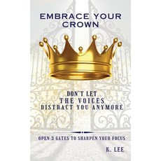 (英文圖書) Embrace Your Crown: Open 3 gates to Sharpen Your Focus: Open 3 Gates to Sharpen... 平裝版, Krystal Lee Enterprises LLC, 英文
