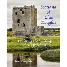 (英文圖書) Scotland of Clan Douglas: Exploring the buildings they left behind 平裝版, Independently Published, 英文