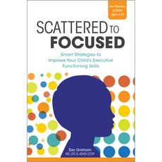 Scattered to Focused: Smart Strategies to Improve Your Child's Executive Functioning Skills 平裝版, Rockridge Press, 英文