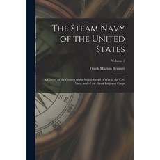 (英文圖書) The Steam Navy of the United States: A History of the Growth of the Steam Vessel of War in th... 平裝版, Legare Street Press, 英文