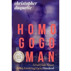Homo Gogo Man: : A Fairytale About A Boy Growing Up In Discoland 平裝版, 2nd Spirit Books, 英文