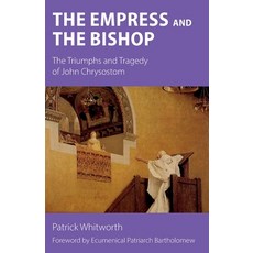 (英文圖書) The Empress and the Bishop: The Triumphs and Tragedy of John Chrysostom 平裝版, Sacristy Press, 英文
