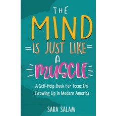The Mind Is Just Like A Muscle: A Self-Help Book For Teens On Growing Up in Modern America 平裝版, Peacock Pen Press, 英文