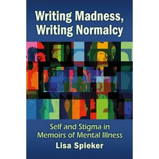 (英文圖書) Writing Madness Writing Normalcy: Self and Stigma in Memoirs of Mental Illness 平裝版, McFarland & Company, 英文