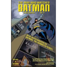 (英文圖書)The Man Who Watched Batman Vol.2: an in depth guide to Batman: The Animated Series 平裝版, Createspace Independent Pub..., 英文