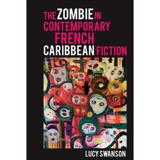(英文圖書) The Zombie in Contemporary French Caribbean Fiction 平裝版, Liverpool University Press, 英文