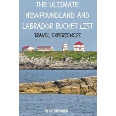 (英文圖書) The Ultimate Newfoundland and Labrador Bucket List: Travel Experiences 平裝版, Independently Published, 英文