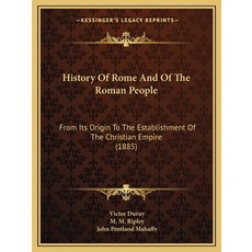 History Of Rome And Of The Roman People: From Its Origin To The Establishment Of The Christian Empir... 平裝版, Kessinger Publishing, 英文