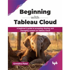 (英文圖書) Beginning with Tableau Cloud: A beginner's guide to accessing sharing and man... 平裝版, Bpb Publications, 英文