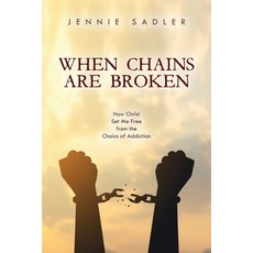 (英文圖書) When Chains Are Broken: How Christ Set Me Free From the Chains of Addiction 平裝版, Palmetto Publishing, 英文