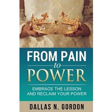 (英文圖書) From Pain to Power: Embrace the Lesson and Reclaim Your Power 平裝版, Dallas Gordon, 英文