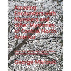 (英文圖書) Amazing Encounters with Monsters and other Mysteries of Central North America: Volume One. Al... 平裝版, Independently Published, 英文