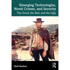 (英文圖書) Emerging Technologies Novel Crimes and Security: The Good the Bad and the Ugly 平裝版, Routledge, 英文